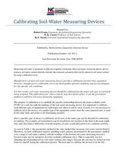 Calibrating Soil-Water Measuring Devices Prepared by: Robert Evans, Extension Agricultural Engineering Specialist D. K. Cassel, Professor of Soil Science R. E. Sneed, Extension Agricultural Engineering Specialist