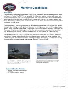 Maritime Capabilities Description The Temporary Maritime Activities Area (TMAA) is the designated Maritime Area for training of naval forces in Alaska. The TMAA is composed of 42,146 square nautical miles of surface and 
