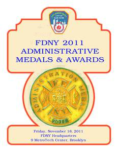 FDNY 2011 ADMINISTRATIVE MEDALS & AWARDS Friday, November 18, 2011 FDNY Headquarters