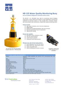 HD-125 Water Quality Monitoring Buoy Low cost platform designed for sheltered surface waters The HD-125 is an affordable buoy ideal for monitoring around dredging, construction, or other medium term projects. In these ap