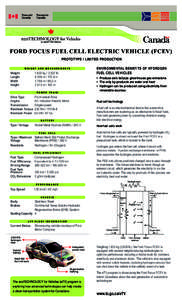 FORD FOCUS FUEL CELL ELECTRIC VEHICLE (FCEV) PROTOTYPE / LIMITED PRODUCTION ENVIRONMENTAL BENEFITS OF HYDROGEN FUEL CELL VEHICLES • Produce zero tailpipe greenhouse gas emissions • The only by-products are water and 