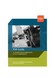 RSA Guide TO KEEPING YOUR COMMERCIAL VEHICLE ROADWORTHY Údarás Um Shábháilteacht Ar Bhóithre Road Safety Authority