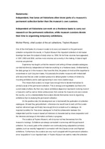 Statements: Independent, free lance art historians often know parts of a museum’s permanent collection better than the museum’s own curators. Independent art historians can work on a freelance basis to carry out rese