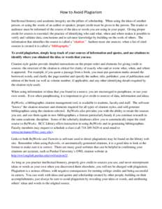 How to Avoid Plagiarism Intellectual honesty and academic integrity are the pillars of scholarship. When using the ideas of another person, or using the words of an author or speaker, proper credit must be given to the p