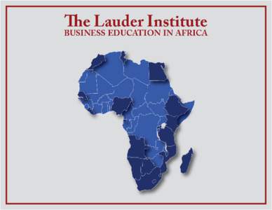 THE LAUDER INSTITUTE IN AFRICA A Business Education for the 21st Century After decades of civil wars, political turmoil, and economic decline, much of Africa has enjoyed rapidly improving conditions since the turn of th