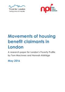 Movements of housing benefit claimants in London A research paper for London’s Poverty Profile by Tom MacInnes and Hannah Aldridge