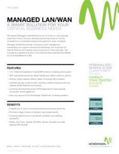 MANAGED LAN/WAN A SMART SOLUTION FOR YOUR CRITICAL BUSINESS NEEDS. Windstream Managed LAN/WAN allows you to focus on core business objectives without having to allocate physical resources to monitor, troubleshoot or coor