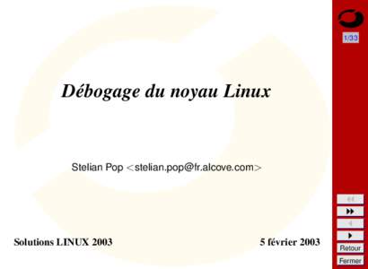 1/33  Débogage du noyau Linux Stelian Pop <stelian.pop@fr.alcove.com>