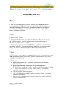 Strategic Plan[removed]Mission CADAD is the peak professional body of Directors of academic/educational development units, with the mission to assist directors in their role as leaders in advancing scholarship, rese