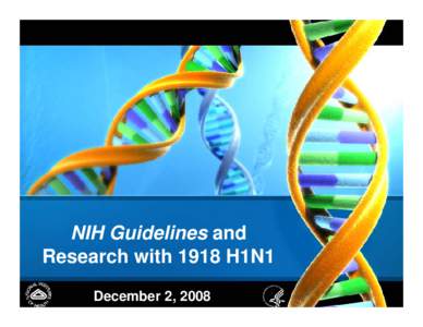 NIH Guidelines and Research with 1918 H1N1 December 2, 2008 Overview • RAC Review of Biosafety Containment and