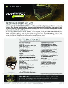 PREMIUM COMBAT HELMET Revision’s lightweight BATLSKIN  VIPER P2 HELMET, built in the ACH shape and to exacting military specifications, uses advanced composite shell technology to achieve weight reduction while deliver