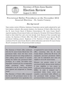 Secretary of State Jason Kander  Election Review August 2, 2013 Provisional Ballot Procedures at the November 2012 General Election – St. Louis County