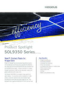 Product Spotlight  SOL9350 Series New P+ Contact Paste for N-type Cells N-type cell designs have demonstrated high efficiencies for