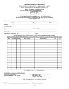 DEPARTMENT Y ENTRY FORM 2014 NC MOUNTAIN STATE FAIR RABBIT SHOW Show Time: Saturday, September 6th at 9 a.m. Entry Deadline: August 13, 2014 Mail Entry Forms To: N.C. Mountain State Fair 1301 Fanning Bridge Road