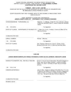 CASES FOR ORAL ARGUMENT, CALENDAR ORDER, REGULAR TERM DISTRICT COURT OF APPEAL, FIRST DISTRICT, AT TALLAHASSEE, FLORIDA COURTROOM TWO, SECOND FLOOR TUESDAY, MAY 12, :00 AM CASES MAY NOT BE CALLED IN THE SEQUENCE 