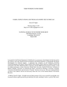 NBER WORKING PAPER SERIES  NAMES, EXPECTATIONS AND THE BLACK-WHITE TEST SCORE GAP David N. Figlio Working Paper[removed]http://www.nber.org/papers/w11195