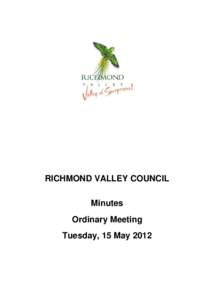 RICHMOND VALLEY COUNCIL Minutes Ordinary Meeting Tuesday, 15 May 2012  MINUTES – ORDINARY MEETING