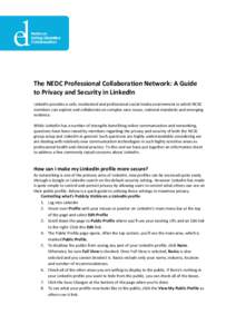 The NEDC Professional Collaboration Network: A Guide to Privacy and Security in LinkedIn LinkedIn provides a safe, moderated and professional social media environment in which NEDC members can explore and collaborate on 