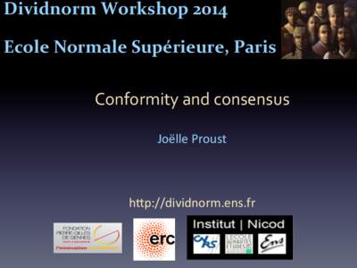 Dividnorm	
  Workshop	
  2014	
   	
   Ecole	
  Normale	
  Supérieure,	
  Paris	
   Conformity	
  and	
  consensus	
   	
   	
  