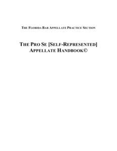 THE FLORIDA BAR APPELLATE PRACTICE SECTION  THE PRO SE [SELF-REPRESENTED] APPELLATE HANDBOOK©  FLORIDA BAR APPELLATE PRACTICE SECTION OFFICERS