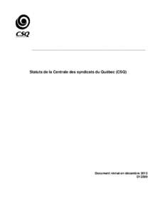 ________________________________________________________________  Statuts de la Centrale des syndicats du Québec (CSQ) Document révisé en décembre 2012 D12399