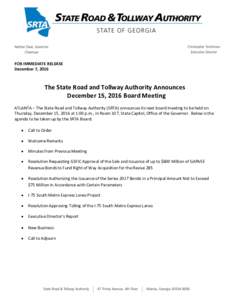 FOR IMMEDIATE RELEASE December 7, 2016 The State Road and Tollway Authority Announces December 15, 2016 Board Meeting ATLANTA – The State Road and Tollway Authority (SRTA) announces its next board meeting to be held on