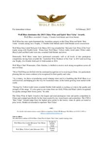 For immediate release  16 February 2015 Wolf Blass dominates the 2015 China Wine and Spirit ‘Best Value’ Awards. Wolf Blass awarded 1 Trophy, 17 Double Gold Medals and 6 Gold Medals