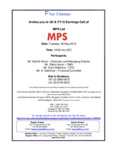 Invites you to Q4 & FY15 Earnings Call of MPS Ltd Date: Tuesday, 26 May 2015 Time: 16:00 hrs (IST) Participants:
