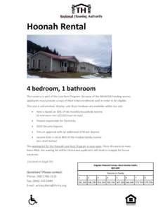 Hoonah Rental  4 bedroom, 1 bathroom This vacancy is part of the Low Rent Program. Because of the NAHASDA funding source, applicants must provide a copy of their tribal enrollment card in order to be eligible. This unit 