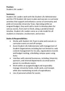 Position: Student Life Leader I Summary: Student Life Leaders work with the Student Life Administrator and the CTX Student Life team to plan and execute co-curricular activities that support and enhance a sense of commun