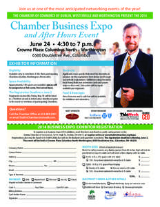 Join us at one of the most anticipated networking events of the year! THE CHAMBERS OF COMMERCE OF DUBLIN, WESTERVILLE AND WORTHINGTON PRESENT THE 2014 Chamber Business Expo and After Hours Event June 24 • 4:30 to 7 p.m