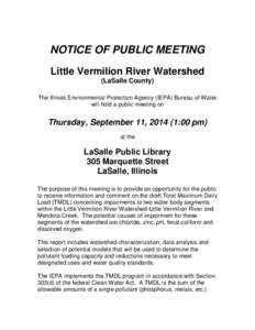 NOTICE OF PUBLIC MEETING Little Vermilion River Watershed (LaSalle County) The Illinois Environmental Protection Agency (IEPA) Bureau of Water will hold a public meeting on