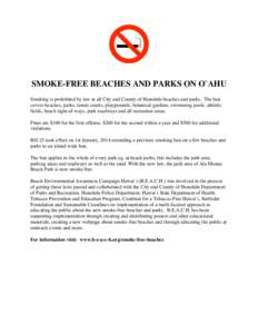 SMOKE-FREE BEACHES AND PARKS ON O`AHU Smoking is prohibited by law at all City and County of Honolulu beaches and parks. The ban covers beaches, parks, tennis courts, playgrounds, botanical gardens, swimming pools, athle