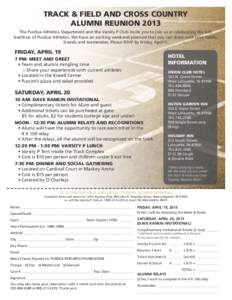TRACK & FIELD AND CROSS COUNTRY ALUMNI REUNION 2013 The Purdue Athletics Department and the Varsity P Club invite you to join us in celebrating the rich tradition of Purdue Athletics. We have an exciting weekend planned 