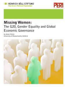 Missing Women:  The G20, Gender Equality and Global Economic Governance by James Heintz University of Massachusetts, Amherst