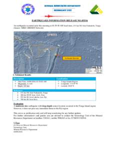 MINERAL RESOURCES DEPARTMENT  Seismology Unit EARTHQUAKE INFORMATION RELEASE NOAn earthquake occurred early this morning at 03:39:58 AM local time, 151 km NE from Nukualofa, Tonga.