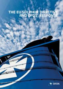 THE EU SULPHUR DIRECTIVE AND DFDS’ RESPONSE WHAT IS SULPHUR DIOXIDE? Sulphur dioxide (SO2) is produced by burning fossil fuels and is a major air pollutant, it’s toxic to plants,