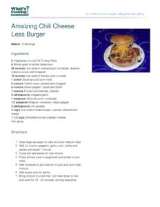 Amaizing Chili Cheese Less Burger Makes: 6 Servings Ingredients 6 Vegetarian or Low Fat Turkey Patty