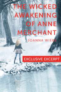 Exclusive Excerpt  EXCERPT: The Wicked Awakening of Anne Merchant I know, when I look at Dr. Zin, that the devastating effects of my faulty escape were even farther reaching than I’d worried.