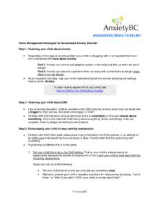 RESOURCES.RESULTS.RELIEF. Home Management Strategies for Generalized Anxiety Disorder Step 1: Teaching your child about anxiety Regardless of the type of anxiety problem your child is struggling with, it is important tha