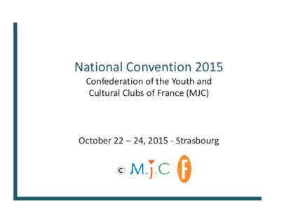 Microsoft PowerPoint[removed]National Convention CMJCF 2015-ENG - Summary