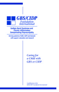 Caring for a Child with GBS or CIDP A publication of the GBS/CIDP Foundation International