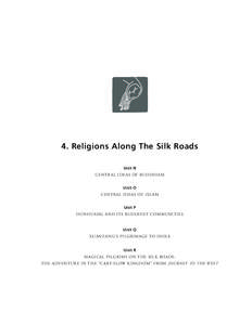 4. Religions Along The Silk Roads Unit N CENTRAL IDEAS OF BUDDHISM Unit O CENTRAL IDEAS OF ISLAM Unit P