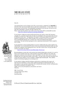 Dear Dr. Your patient plans to travel outside of the USA to an area that is considered to be low risk for infections from vaccine preventable diseases and insect carried diseases. A travel clinic visit is not necessary f