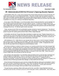For Immediate Release  December 4, 2006 VP, Administration/COO Pat O’Conner’s Opening Session Speech LAKE BUENA VISTA, Fla.--It was not too long ago that we stood before this body for the very first time and