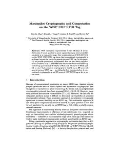 Maximalist Cryptography and Computation on the WISP UHF RFID Tag Hee-Jin Chae1 , Daniel J. Yeager2 , Joshua R. Smith2 , and Kevin Fu1 1  University of Massachusetts, Amherst, MA, USA, {chae, kevinfu}@cs.umass.edu