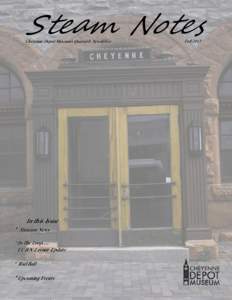 Steam Notes  Cheyenne Depot Museum’s Quarterly Newsletter *