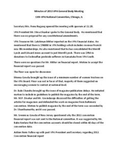 Minutes of 2013 VPA General Body Meeting 13th VPA National Convention, Chicago, IL Secretary Mrs. Renu Nagaraj opened the meeting with quorum at 11:20. VPA President Mr. Shiva Shankar spoke to the General Body. He mentio