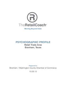 Moving Beyond Data  PSYCHOGRAPHIC PROFILE Retail Trade Area Brenham, Texas