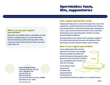 Spermicides: foam, ﬁlm, suppositories How vaginal spermicides work: Where can you get vaginal spermicides?